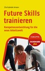 Future Skills trainieren - Kompetenzentwicklung für die neue Arbeitswelt