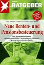 Neue Renten- und Pensionsbesteuerung - Das Alterseinkünftegesetz. Absetzmöglichkeiten. Strafverfolgung vermeiden. Erstattungsansprüche sichern