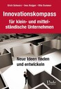 Innovationskompass für klein- und mittelständische Unternehmen - Neue Ideen finden und entwickeln