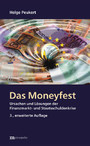 Das Moneyfest - Ursachen und Lösungen der Finanzmarkt- und Staatsschuldenkrise