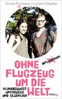 Ohne Flugzeug um die Welt - Klimabewusst unterwegs und glücklich