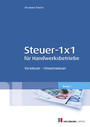 Steuer-1x1 für Handwerksbetriebe - Band 1: Vorsteuer - Umsatzsteuer
