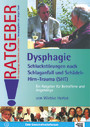 Dysphagie - Schluckstörungen nach Schlaganfall und Schädel-Hirn-Trauma (SHT) - Ratgeber für Angehörige, Betroffene und Fachleute