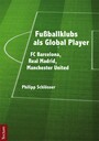 Fußballklubs als Global Player - FC Barcelona, Real Madrid, Manchester United