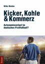 Kicker, Kohle & Kommerz - Autonomieverlust im deutschen Profifußball?