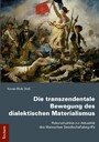 Die transzendentale Bewegung des dialektischen Materialismus - Rekonstruktion zur Aktualität des Marxschen Gesellschaftsbegriffs