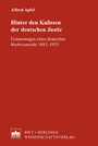 Hinter den Kulissen der deutschen Justiz - Erinnerungen eines deutschen Rechtsanwalts 1882-1933
