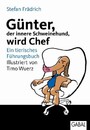 Günter, der innere Schweinehund, wird Chef - Ein tierisches Führungsbuch