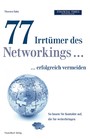 77 Irrtümer des Networking...erfolgreich vermeiden - So bauen Sie Kontakte auf, die Sie weiterbringen