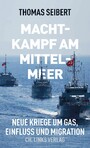 Machtkampf am Mittelmeer - Neue Kriege um Gas, Einfluss und Migration