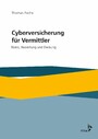 Cyberversicherung für Vermittler - Risiko, Bewertung und Deckung