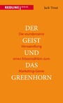 Der Geist und das Greenhorn - Die wundersame Verwandlung eines Erbsenzählers zum Marketing-Genie