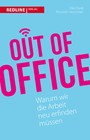 Out of Office - Warum wir die Arbeit neu erfinden müssen