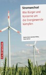 Stromwechsel - Wie Bürger und Konzerne um die Energiewende kämpfen