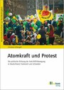 Atomkraft und Protest - Die politische Wirkung der Anti-AKW-Bewegung in Deutschland, Frankreich und Schweden