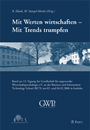 Mit Werten wirtschaften - Mit Trends trumpfen - Band zur 12. Tagung der Gesellschaft für angewandte Wirtschaftspsychologie e.V. an der Business and Information Technology School (BiTS) am 03. und 04.02.2006 in Iserlohn