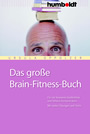 Das große Brain-Fitness-Buch - Für ein besseres Gedächtnis und höhrere Konzentration.
