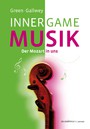 Inner Game Musik - Der Mozart in uns