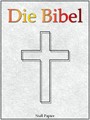 Die Bibel nach Luther - Altes und Neues Testament - Speziell für E-Book-Reader