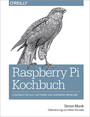 Raspberry Pi Kochbuch - Lösungen für alle Software- und Hardware-Probleme