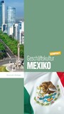 Geschäftskultur Mexiko kompakt - Wie Sie mit mexikanischen Geschäftspartnern, Kollegen und Mitarbeitern erfolgreich zusammenarbeiten