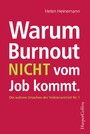 Warum Burnout nicht vom Job kommt - Die wahren Ursachen der Volkskrankheit Nr. 1