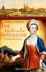 Die türkische Mätresse - Historischer Roman-Bestseller über Leben, Liebe und Intrigen am Königshof im barocken Dresden