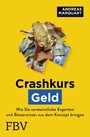 Crashkurs Geld - Wie Sie vermeintliche Experten und Besserwisser aus dem Konzept bringen und die Hintergründe verstehen