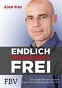 Endlich finanziell frei - Wie jeder Normalverdiener finanziell unabhängig werden kann