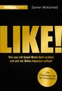 Like! - Wie man mit Social Media Geld verdient und sich ein Online-Imperium aufbaut