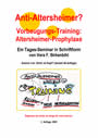 Anti-Altersheimer? Vorbeugungs-Training: Altersheimer-Prophylaxe - Ein Tagesseminar in Schriftform