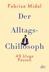 Der Alltags-Chillosoph - 40 kluge Pausen