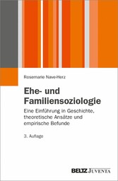 Ehe- und Familiensoziologie - Eine Einführung in Geschichte, theoretische Ansätze und empirische Befunde