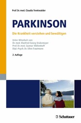 Parkinson - Die Krankheit verstehen und bewältigen - Unter Mitarbeit von Dr. med. Manfred Georg Krukemeyer, Prof. Dr. med. Gunnar Möllenhoff und Dipl.-Psych. Dr. Ellen Trautmann