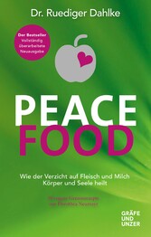 Peace Food - Wie der Verzicht auf Fleisch Körper und Seele heilt - mit 30 veganen Genussrezepten von Dorothea Neumayr