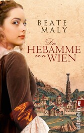 Die Hebamme von Wien - Historischer Roman