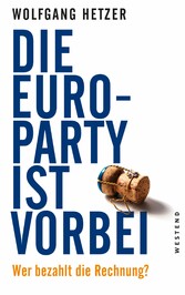Die Euro-Party ist vorbei - Wer bezahlt die Rechnung?