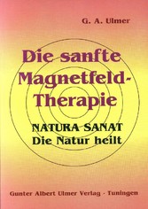 Die sanfte Magnetfeldtherapie - Natura sanat, die Natur heilt