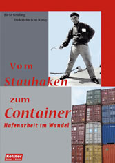 Vom Stauhaken zum Container - Hafenarbeit im Wandel