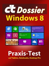 c't Dossier: Windows 8 - Praxis-Test auf Tablets, Notebooks, Desktop-PCs