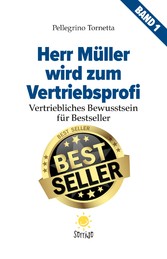 Herr Müller wird zum Vertriebsprofi - Vertriebliches Bewusstsein für Bestseller