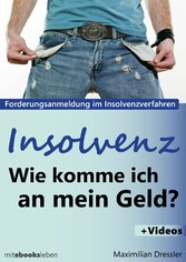 Insolvenz, Wie komme ich an mein Geld? - Forderungsanmeldung im Insolvenzverfahren