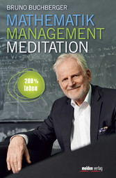 Mathematik - Management - Meditation - 200 % leben