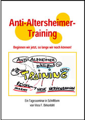 Anti-Altersheimer? Vorbeugungs-Training: Altersheimer-Prophylaxe - Ein Tagesseminar in Schriftform